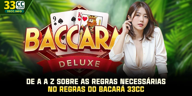 De A a Z sobre as regras necessárias no regras do Bacará 33CC