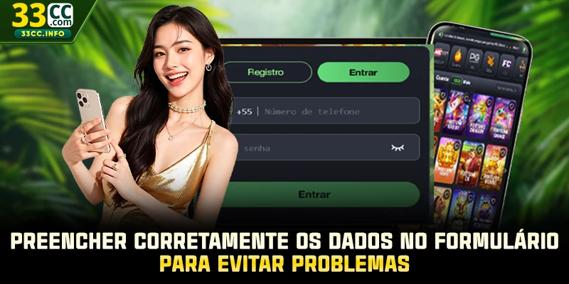 Preencher corretamente os dados no formulário para evitar problemas