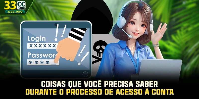 Coisas que você precisa saber durante o processo de acesso à conta