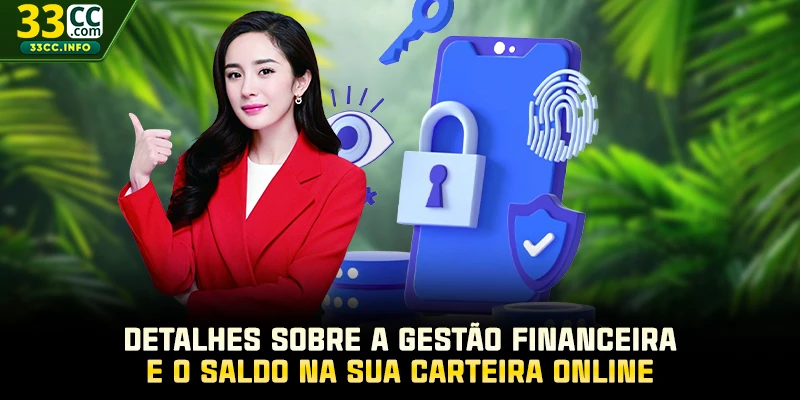 Detalhes sobre a gestão financeira e o saldo na sua carteira online