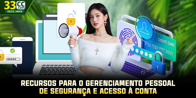 Recursos para o gerenciamento pessoal de segurança e acesso à conta