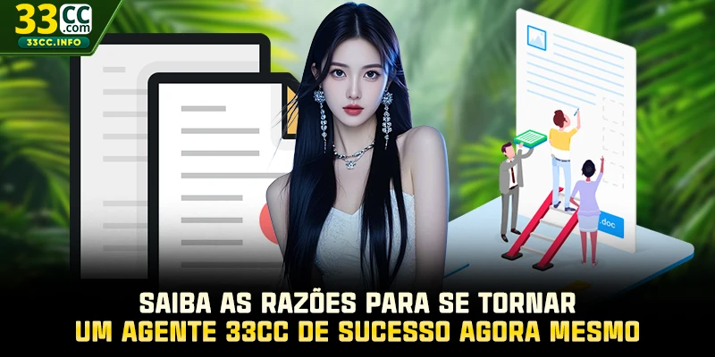 Saiba as razões para se tornar um agente 33CC de sucesso agora mesmo